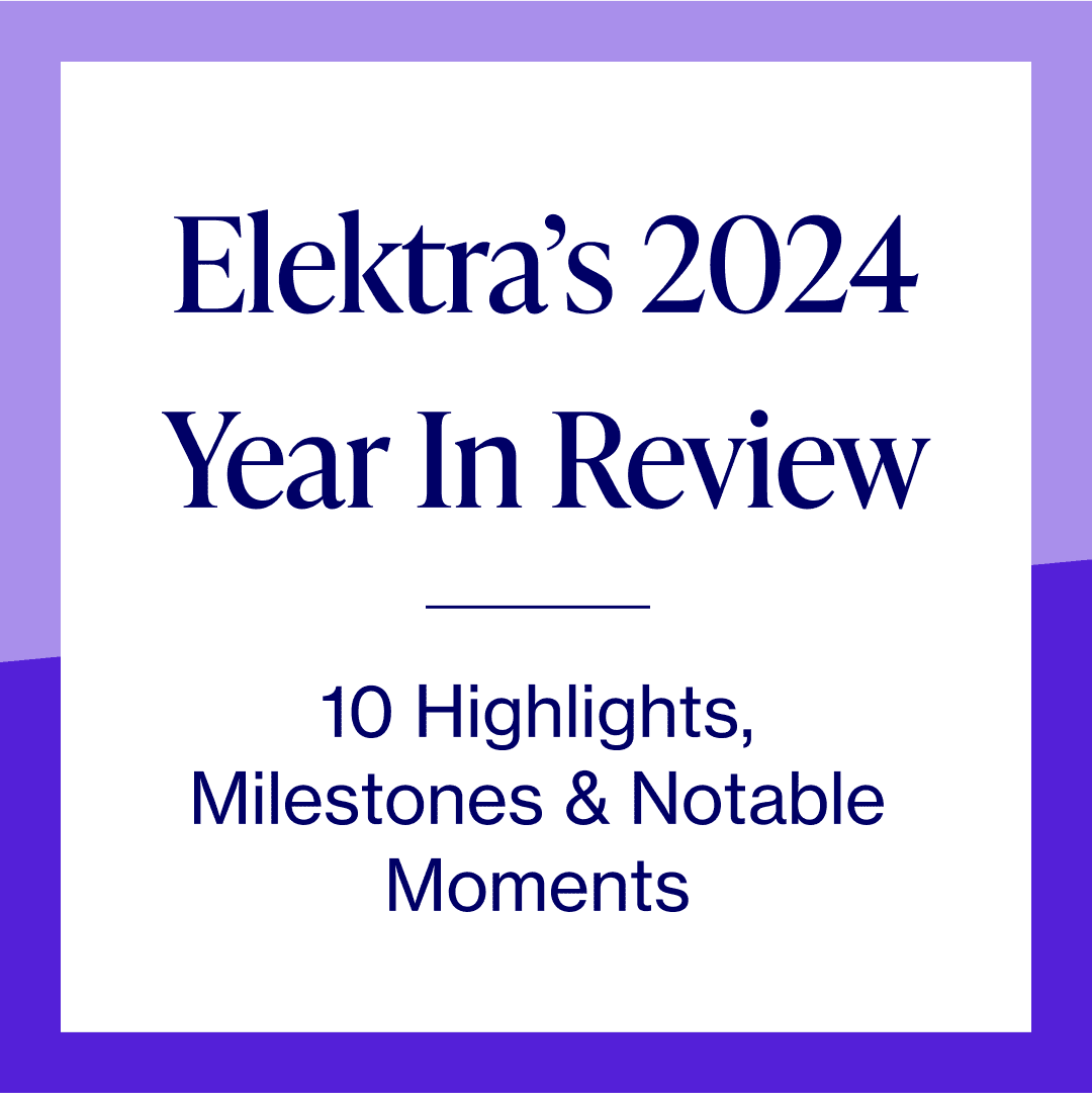 Elektra&rsquo;s 2024 Year In Review: 10 Highlights, Milestones & Notable Moments